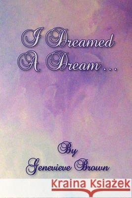 I Dreamed a Dream... Genevieve Brown 9781462887347