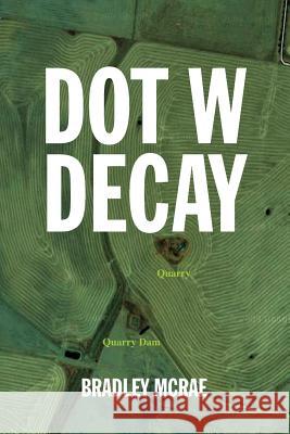 Dot W Decay Bradley McRae 9781462887453