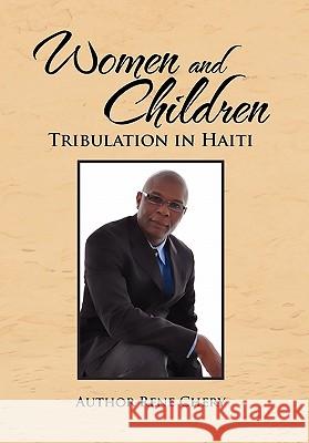 Women and Children's Tribulation in Haiti Rene Chery 9781462888139 Xlibris Corporation