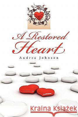 A Restored Heart Andrea Johnson 9781462888160