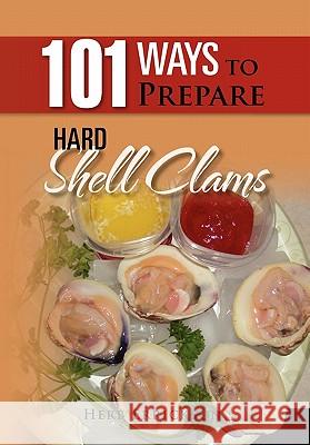 101 Ways to Prepare Hard Shell Clams Herb Errickson 9781462888665 Xlibris Corporation