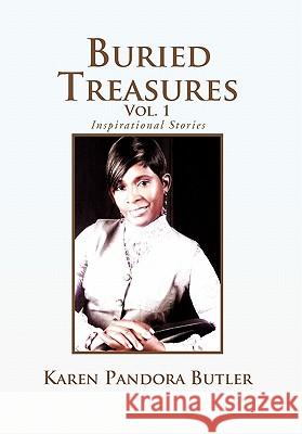 Buried Treasures Vol. 1: Inspirational Stories Butler, Karen Pandora 9781462889471