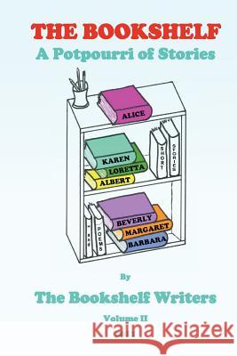 The Bookshelf: A Potpourri of Stories The Bookshelf Writers 9781462889723 Xlibris