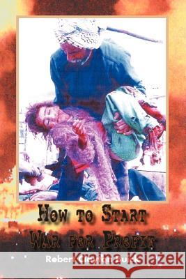 How to Start War for Profit Robert Clayton Buick 9781462891306