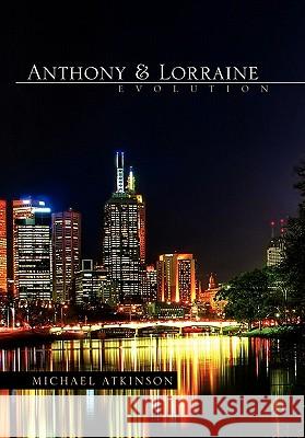 Anthony & Lorraine - Evolution Michael Atkinson 9781462892051