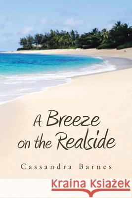 A Breeze on the Realside Cassandra Barnes 9781462892358 Xlibris Corporation