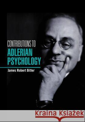 Contributions to Adlerian Psychology James Robert Bitter 9781462893096