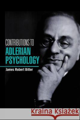 Contributions To Alderian Psychology Bitter, James Robert 9781462893102