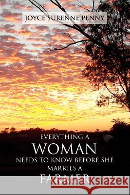 Everything a Woman Needs to Know Before She Marries a Farmer Joyce Surenne Penny 9781462894215 Xlibris Corporation