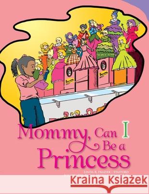 Mommy, Can I Be a Princess? Linda R. Frazie Jan Michael Vincent Sy 9781462895236 Xlibris Us