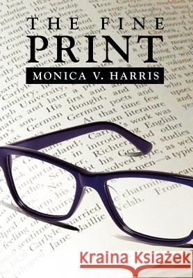 The Fine Print Monica V. Harris 9781462895281 Xlibris Corporation