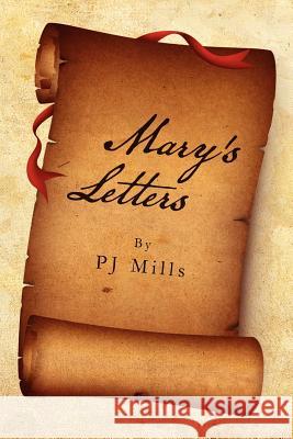 Mary's Letters Pj Mills 9781462896172 Xlibris Corporation