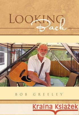 Looking Back Bob Greeley 9781462896974