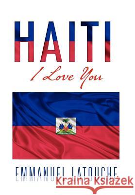 Haiti, I Love You Emmanuel Latouche 9781462897247