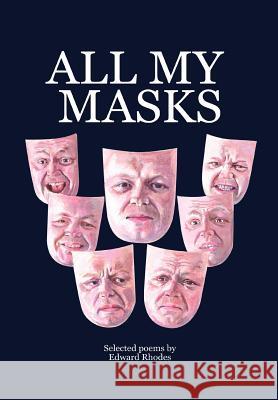 All My Masks Edward Rhodes 9781462897438