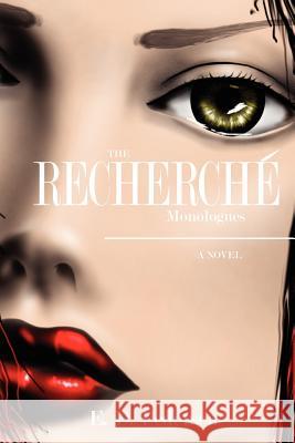 The Recherch Monologues E. D. Pedersen 9781462897483 Xlibris Corporation