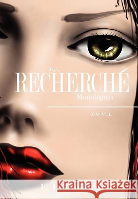 The Recherch Monologues E. D. Pedersen 9781462897490 Xlibris Corporation