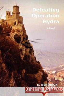 Defeating Operation Hydra E. Kendrick Smith 9781462898794 Xlibris Corporation
