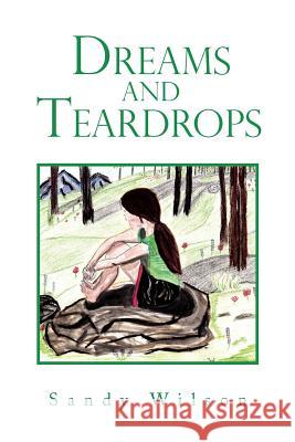 Dreams and Teardrops Sandy Wilson 9781462898879