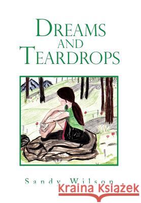 Dreams and Teardrops Sandy Wilson 9781462898886