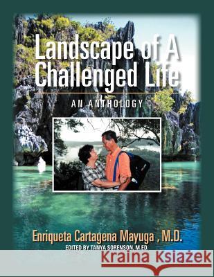 Landscape Of A Challenged Life: An Anthology Mayuga, Enriqueta Cartagena 9781462898930 Xlibris Corporation