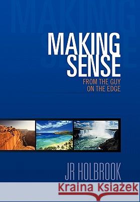 Making Sense from the Guy on the Edge Jr Holbrook 9781462899630 Xlibris