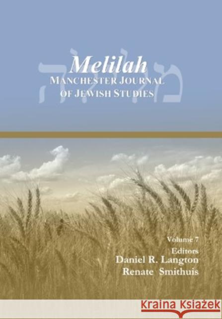 Melilah: Manchester Journal of Jewish Studies (2010) Daniel Langton, Renate Smithuis 9781463200558 Gorgias Press