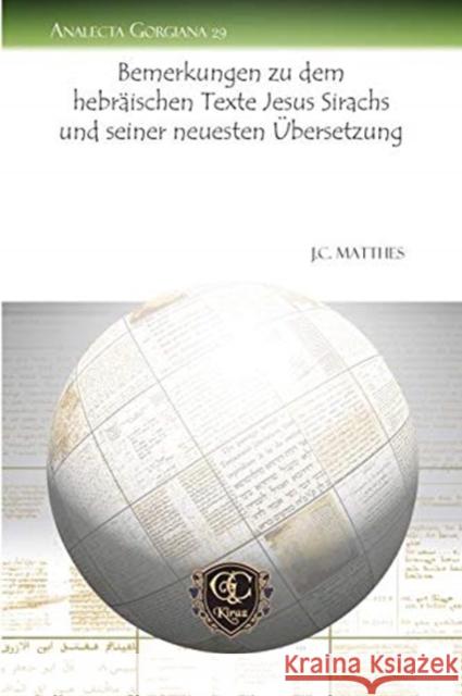 Bemerkungen zu dem hebräischen Texte Jesus Sirachs und seiner neuesten Übersetzung J.C. Matthes 9781463200602