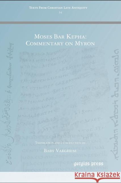 Moses Bar Kepha: Commentary on Myron Baby Varghese 9781463202149 Gorgias Press