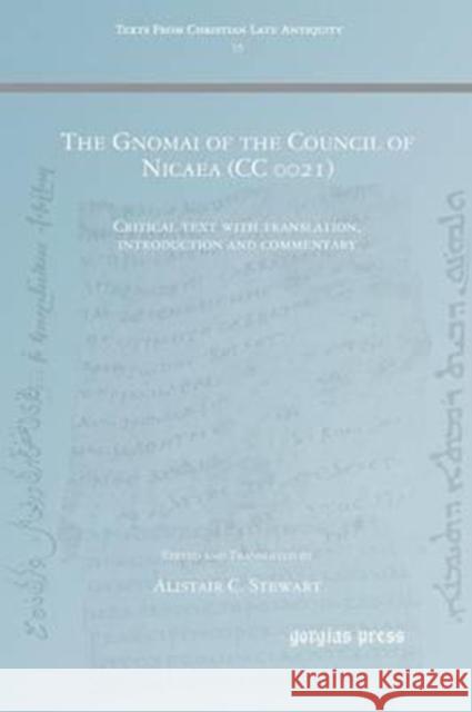 The Gnomai of the Council of Nicaea (CC 0021) Alistair Stewart 9781463202606 Gorgias Press