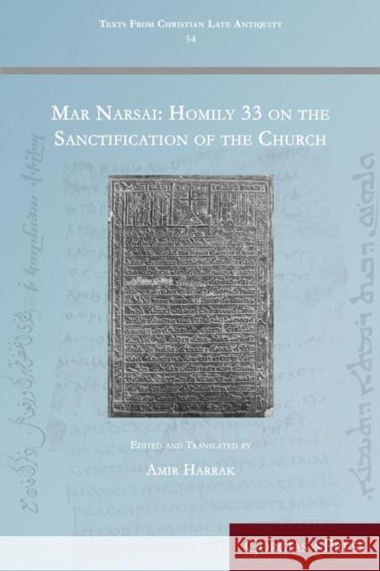 Mar Narsai: Homily 33 on the Sanctification of the Church Amir Harrak 9781463205522 Gorgias Press