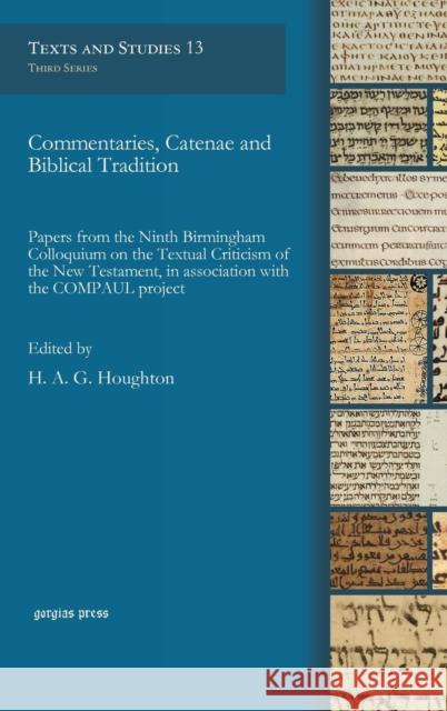 Commentaries, Catenae and Biblical Tradition H. a. G. Houghton 9781463205768 Gorgias Press