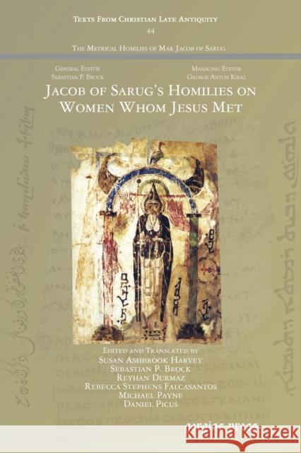 Jacob of Sarug's Homilies on Women Whom Jesus Met Reyhan Durmaz, Rebecca Stephens Falcasantos, Michael Payne 9781463205805 Oxbow Books (RJ)