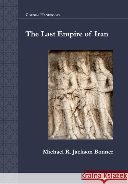 The Last Empire of Iran Michael Bonner 9781463206161 Gorgias Press