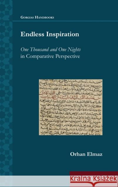 Endless Inspiration: One Thousand and One Nights in Comparative Perspective Orhan Elmaz 9781463207205 Gorgias Press