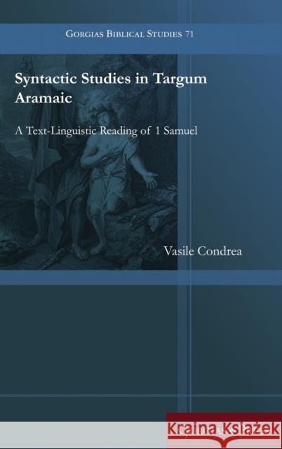 Syntactic Studies in Targum Aramaic: A Text-Linguistic Reading of 1 Samuel Vasile Condrea 9781463239107