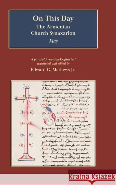 On this Day (May): The Armenian Church Synaxarion (Yaysmawurkʿ) Edward G. Mathews Jr. 9781463240646