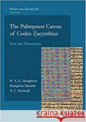 The Palimpsest Catena of Codex Zacynthius: Text and Translation H.A.G. Houghton, Panagiotis Manafis, A.C. Myshrall 9781463241056 Gorgias Press