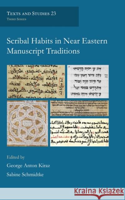 Scribal Habits in Near Eastern Manuscript Traditions George Kiraz, Sabine Schmidtke 9781463241957