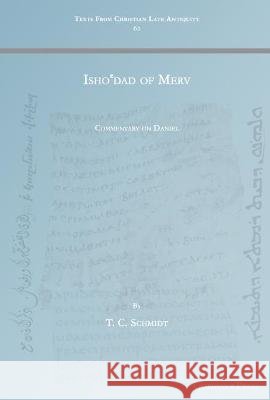 Isho'dad of Merv T. Schmidt 9781463242787 Gorgias Press
