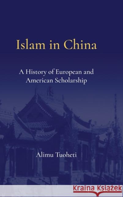 Islam in China Tuoheti Alimu 9781463243296 Gorgias Press
