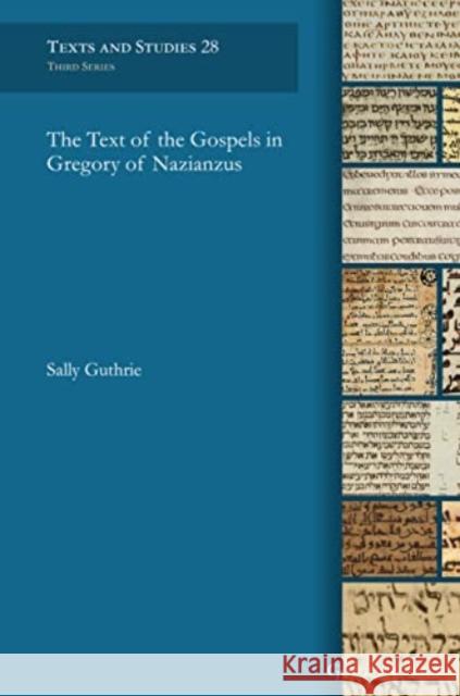 The Text of the Gospels in Gregory of Nazianzus Sally Guthrie 9781463243371
