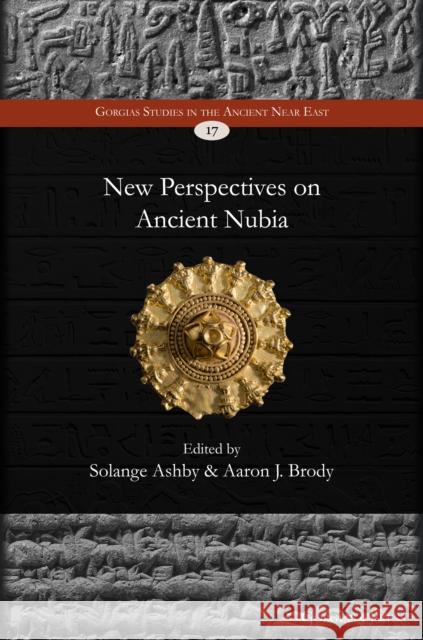 New Perspectives on Ancient Nubia  9781463243425 Gorgias Press