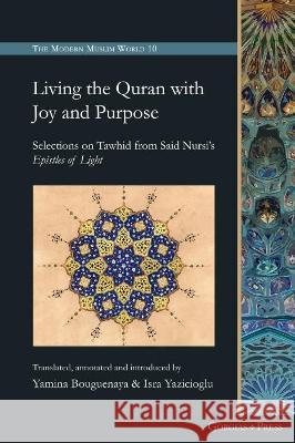 Living the Quran with Joy and Purpose Isra Yazicioglu 9781463243753 Gorgias Press