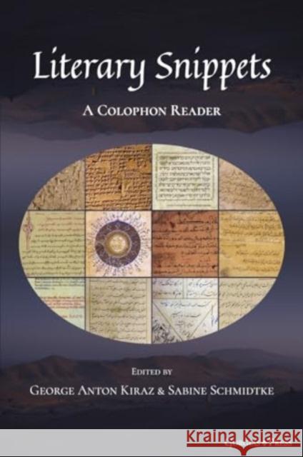 Literary Snippets: A Colophon Reader: Volume 2 George Anton Kiraz Sabine Schmidtke 9781463244026