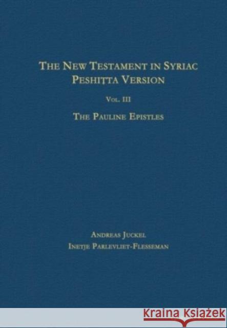 The New Testament in Syriac: Peshitta Version: Paul Andreas Juckel, Inetje Parlevliet-Flesseman 9781463244798 Gorgias Press