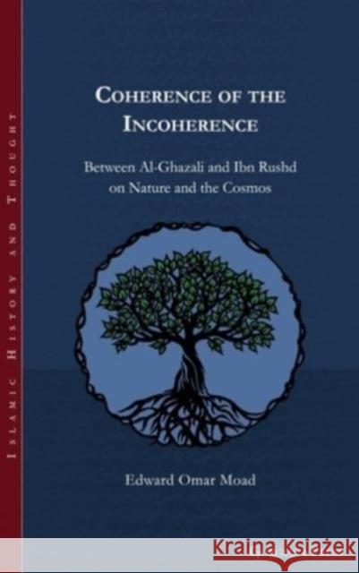 Coherence of the Incoherence Edward Moad 9781463244972 Gorgias Press