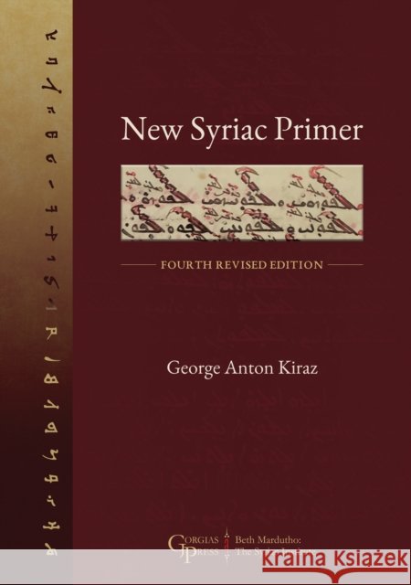 New Syriac Primer: Fourth Revised Edition George Kiraz 9781463245689 Gorgias Press