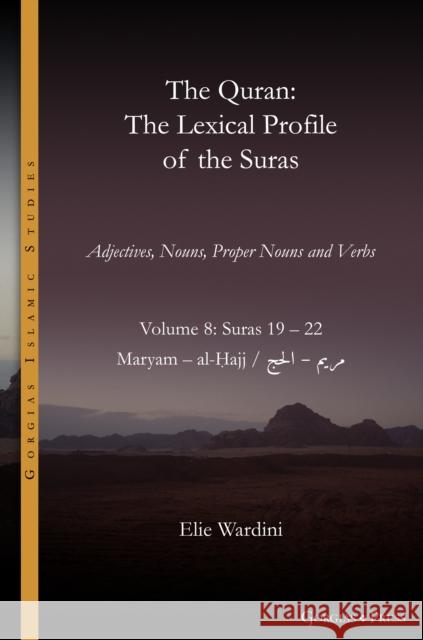 The Quran. The Lexical Profile of the Suras Elie Wardini 9781463246631 Gorgias Press