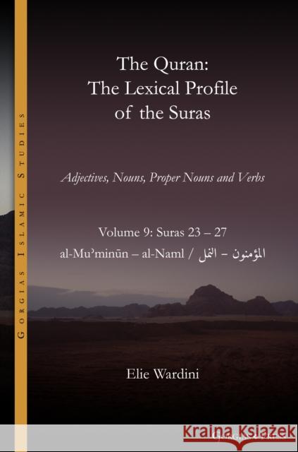 The Quran. The Lexical Profile of the Suras Elie Wardini 9781463246655 Gorgias Press
